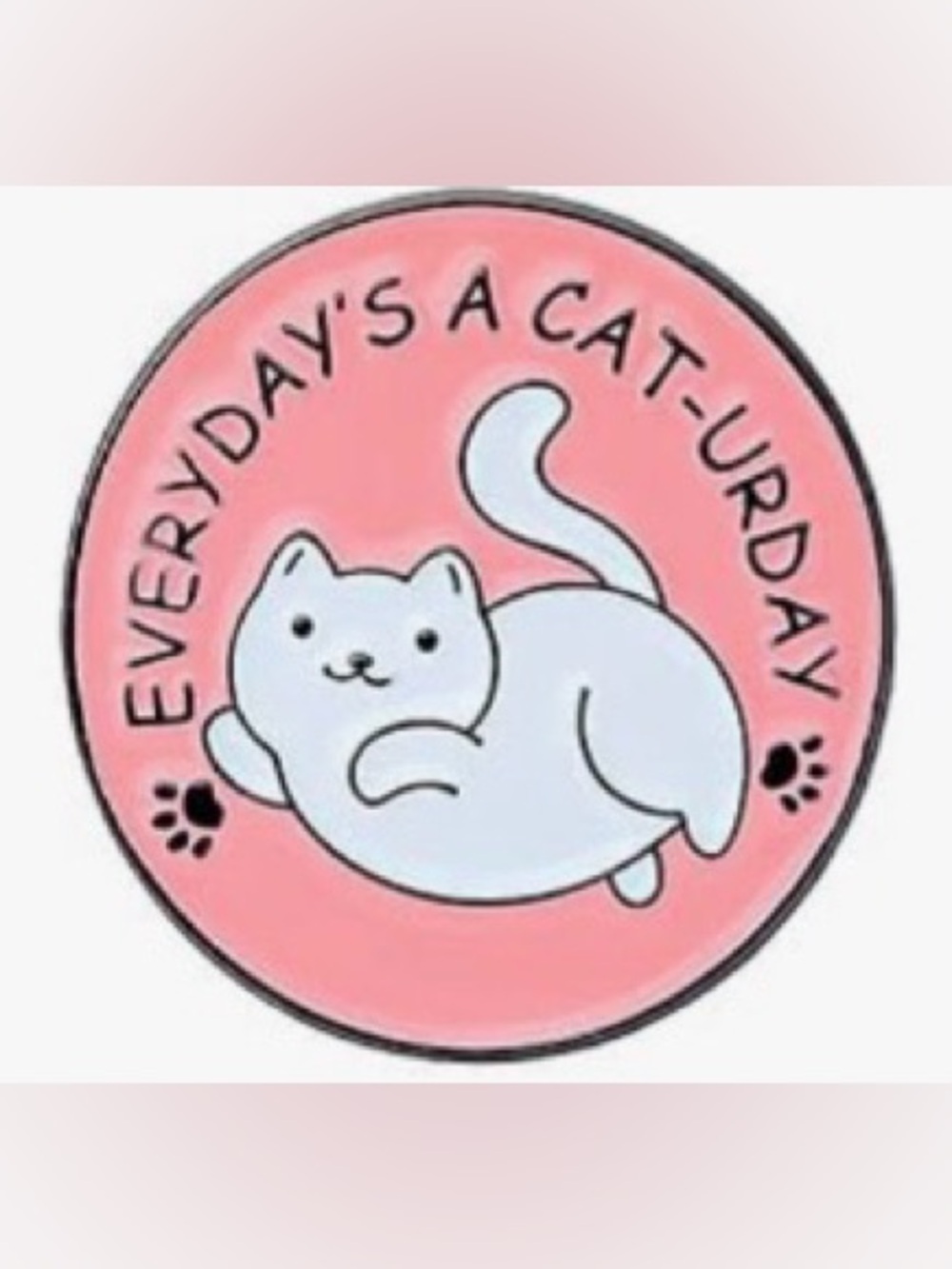 Everyday's A Cat-urday Pink Cat Enamel Pin NEW